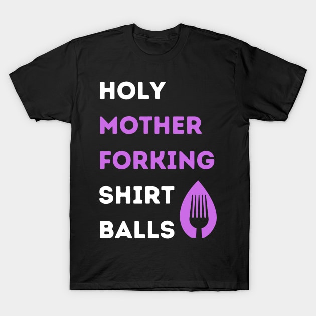 Holy Mother Forking T-Shirt by rogergren